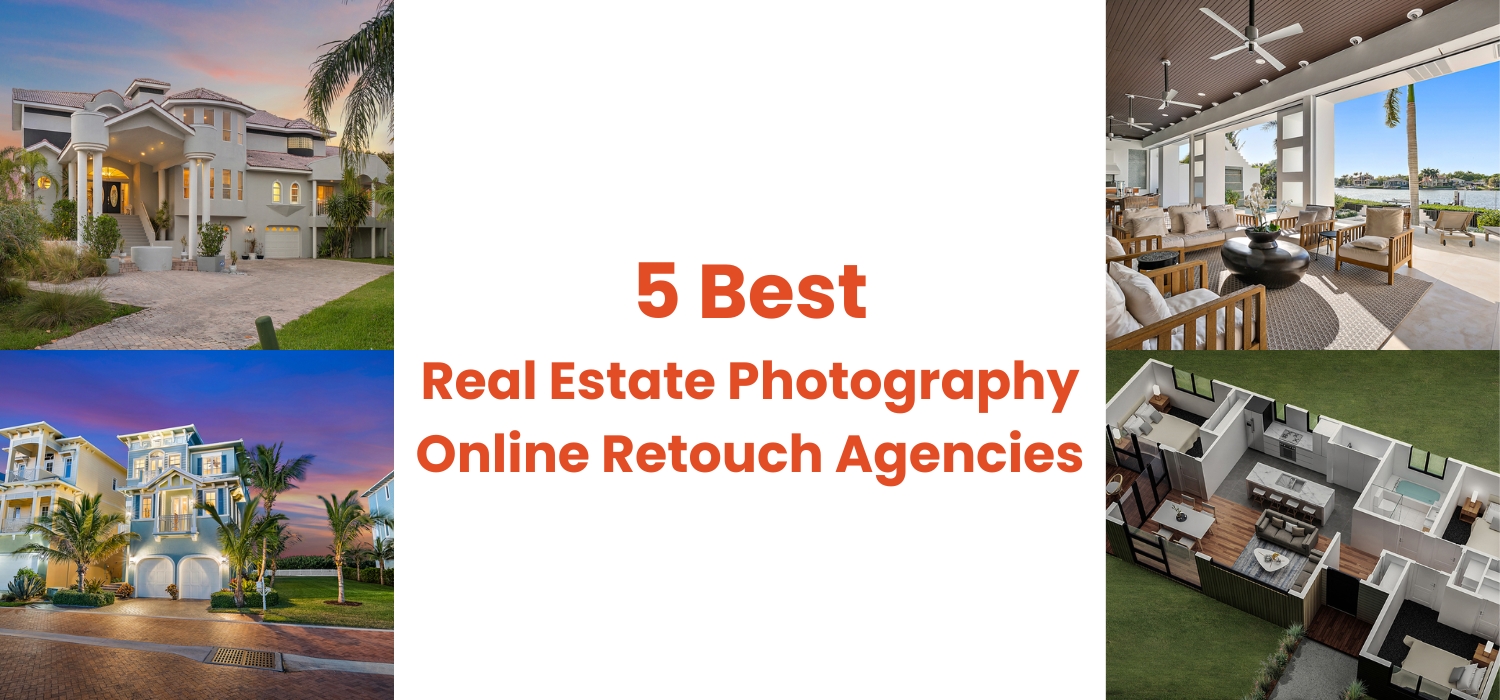 5 Best Real Estate Photography Online Retouch Agencies